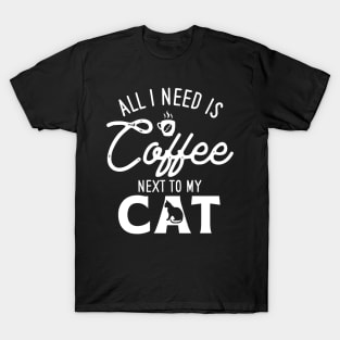 All I need is Coffee Next To My Cat T-Shirt